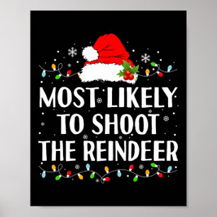 Most Likely To Shoot The Reindeer Funny Hunting Ch Poster