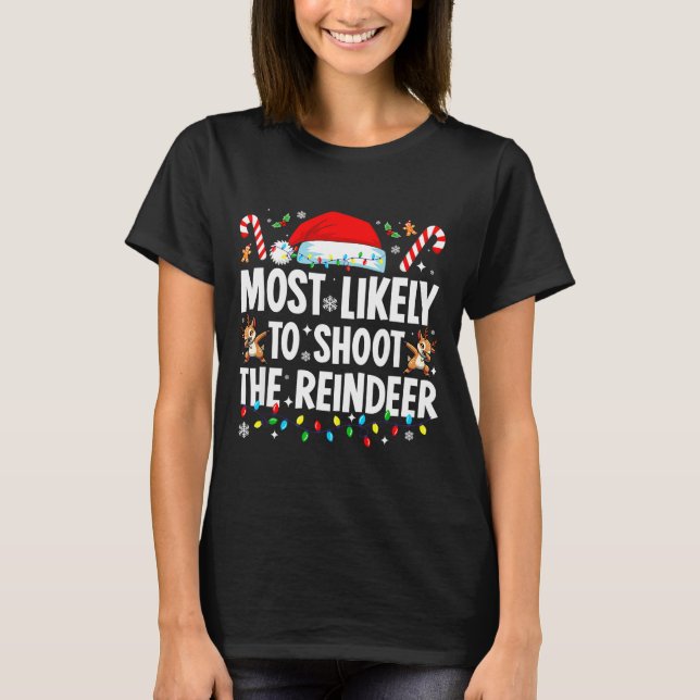 Most Likely To Shoot The Reindeer Funny Matching C T-Shirt (Front)