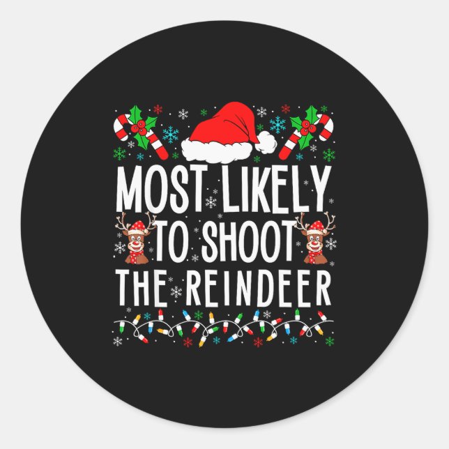 Most Likely To Shoot The Reindeer Funny Matching F Classic Round Sticker (Front)