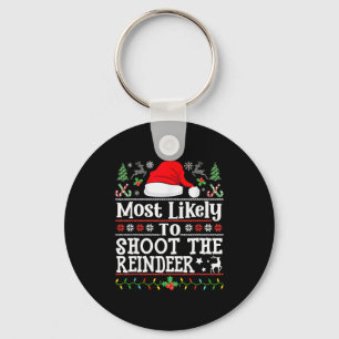 Most Likely To Shoot The Reindeer- Hunting Christm Key Ring
