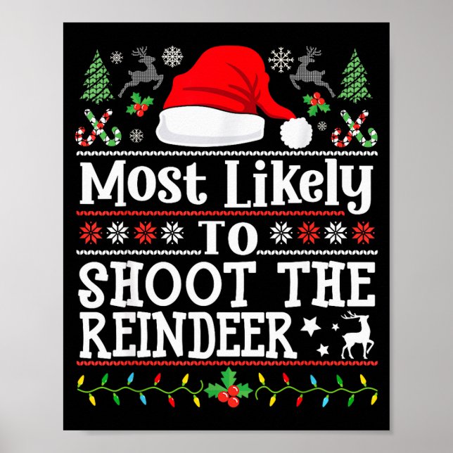 Most Likely To Shoot The Reindeer- Hunting Christm Poster (Front)