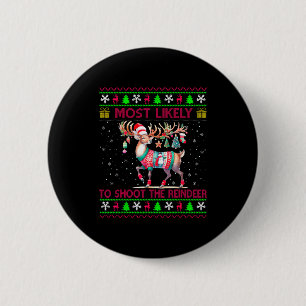 Most Likely To Shoot The Reindeer Matching Christm 6 Cm Round Badge