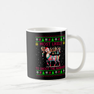 Most Likely To Shoot The Reindeer Matching Christm Coffee Mug