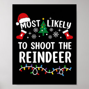 Most Likely To Shoot The Reindeer Matching Christm Poster
