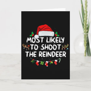 Most Likely To Shoot The Reindeer Santa Christmas Card