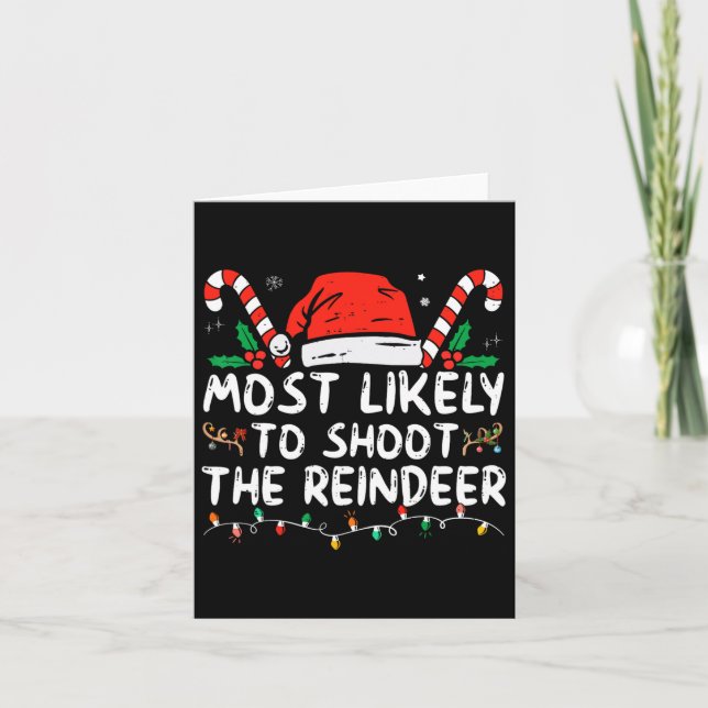Most Likely To Shoot The Reindeer Santa Christmas  Card (Front)