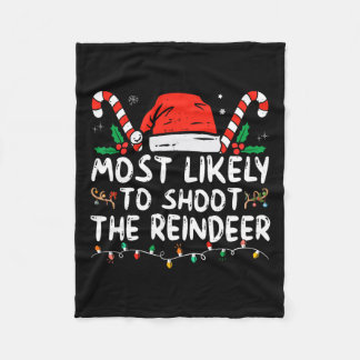 Most Likely To Shoot The Reindeer Santa Christmas  Fleece Blanket