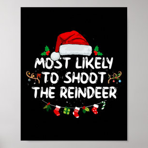 Most Likely To Shoot The Reindeer Santa Christmas  Poster