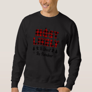 Most Likely To Shoot The Reindeer Saying Sweatshirt