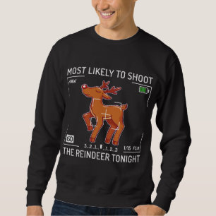 Most Likely to Shoot The Reindeer Tonight Xmas Pho Sweatshirt