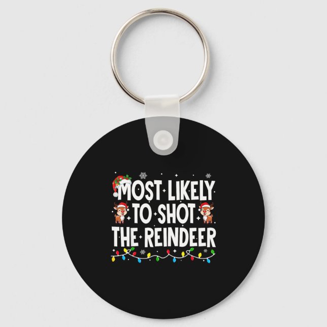 Most Likely To Shoot The Reindeer Xmas Family Matc Key Ring (Front)