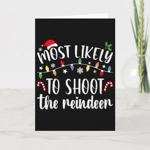Most Likely To Shoot To Reindeer Christmas Family Card