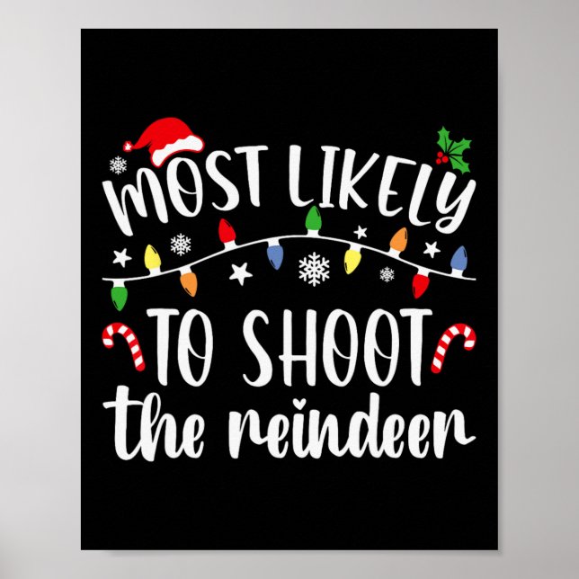 Most Likely To Shoot To Reindeer Christmas Family  Poster (Front)