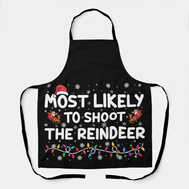 Most Likely To Shoot To Reindeer Family Christmas  Apron (Front)