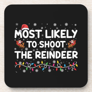 Most Likely To Shoot To Reindeer Family Christmas  Coaster