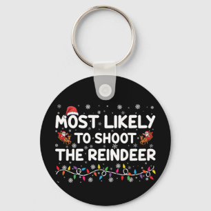 Most Likely To Shoot To Reindeer Family Christmas  Key Ring