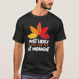Most Likely To Shop At Midnight Matching Thanksgiv T-Shirt