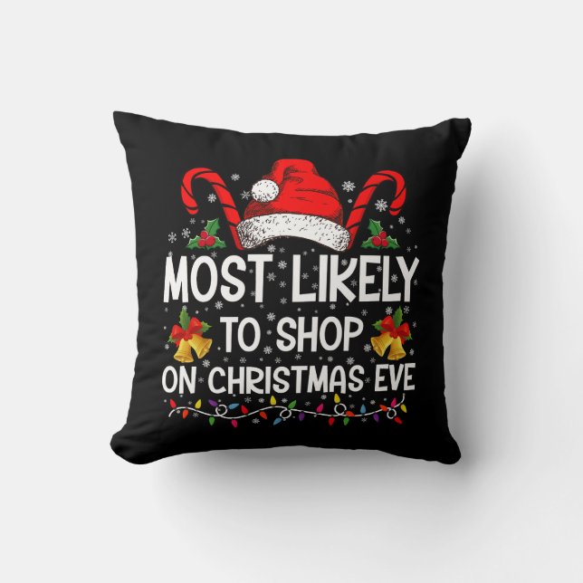 Most Likely To Shop On Christmas Eve Christmas  Cushion (Front)
