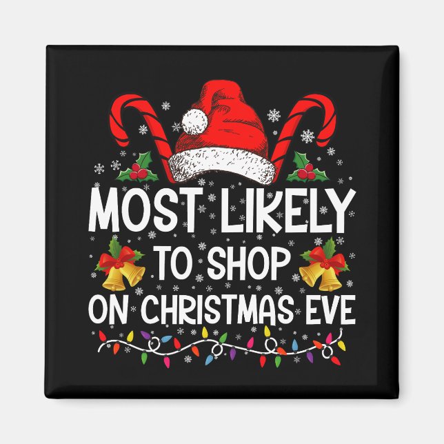 Most Likely To Shop On Christmas Eve Christmas  Magnet (Front)