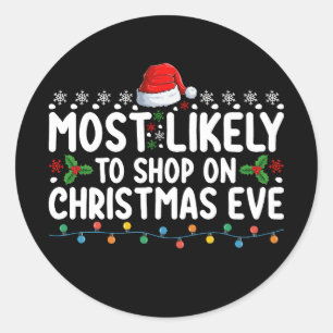 Most Likely To Shop On Christmas Eve Holiday Classic Round Sticker