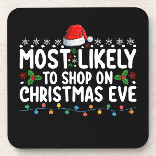 Most Likely To Shop On Christmas Eve Holiday Coaster