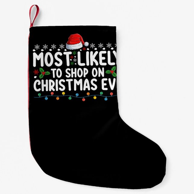Most Likely To Shop On Christmas Eve Holiday Small Christmas Stocking (Front)