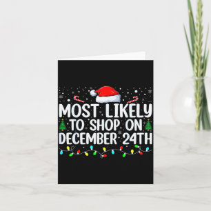 Most Likely To Shop On December 24th Funny Family  Card