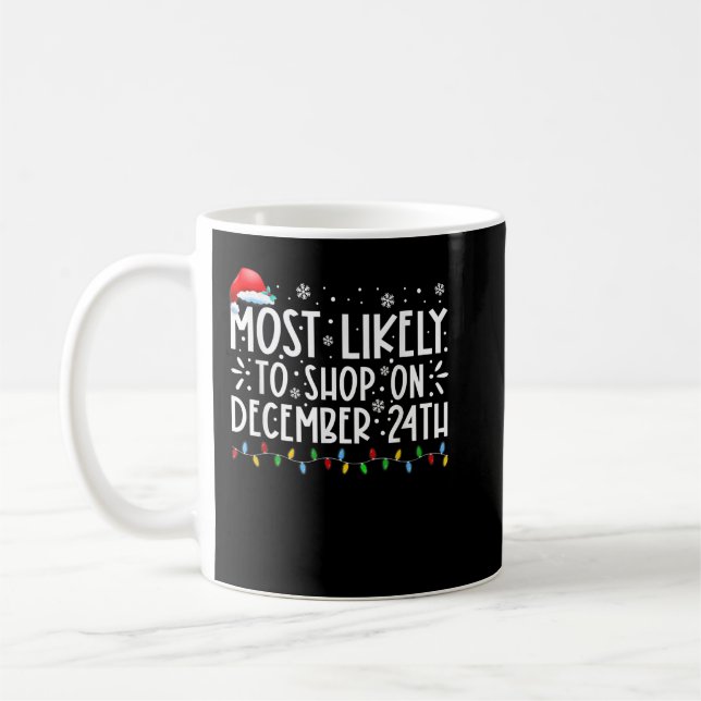 Most Likely To Shop On December 24th Funny Family  Coffee Mug (Left)