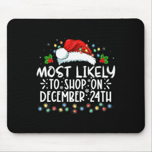Most Likely To Shop On December 24th Funny Family Mouse Pad