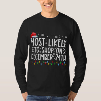 Most Likely To Shop On December 24th Funny Family  T-Shirt