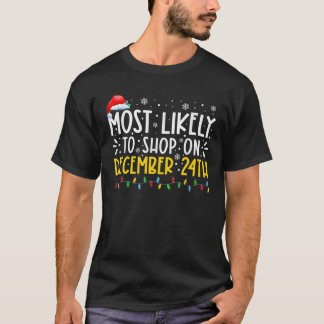 Most Likely To Shop On December 24Th Funny Family T-Shirt