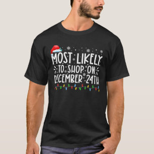 Most Likely To Shop On December 24Th Funny Family T-Shirt