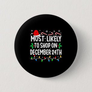 Most Likely To Shop On December 24th Matching Chri 6 Cm Round Badge