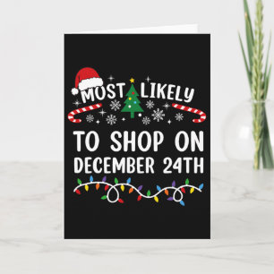 Most Likely To Shop On December 24th Matching Chri Card
