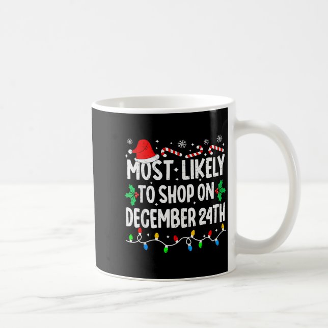 Most Likely To Shop On December 24th Matching Chri Coffee Mug (Right)