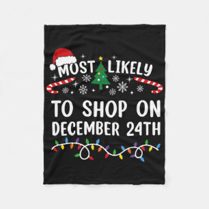 Most Likely To Shop On December 24th Matching Chri Fleece Blanket