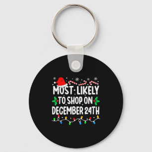 Most Likely To Shop On December 24th Matching Chri Key Ring