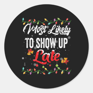 Most Likely To Show Late Family Matching Pjs Xmas Classic Round Sticker