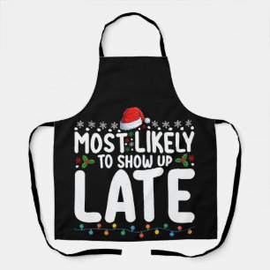 Most Likely To Show Up Late Christmas Family Apron