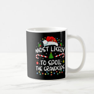 Most Likely To Sil The Grandkids Funny Christmas G Coffee Mug
