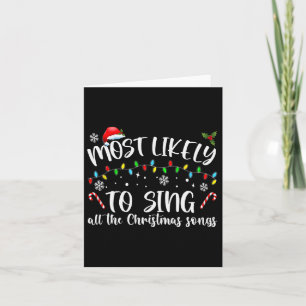 Most Likely To Sing All The Christmas Songs  Card