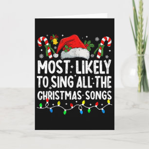 Most Likely To Sing All The Christmas Songs Christ Card