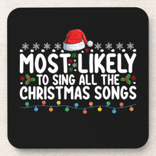 Most Likely To Sing All The Christmas Songs Coaster