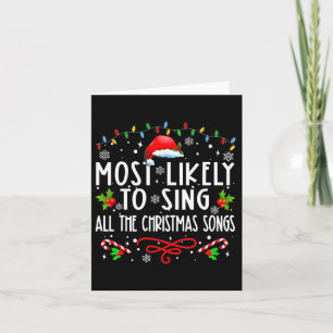 Most Likely To Sing All The Christmas Songs Family Card