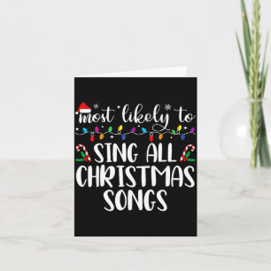 Most Likely To Sing All The Christmas Songs Family Card