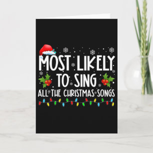 Most Likely To Sing All The Christmas Songs Family Card