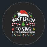 Most Likely To Sing All The Christmas Songs Family Classic Round Sticker<br><div class="desc">Most Likely To Sing All The Christmas Songs Family Matching</div>