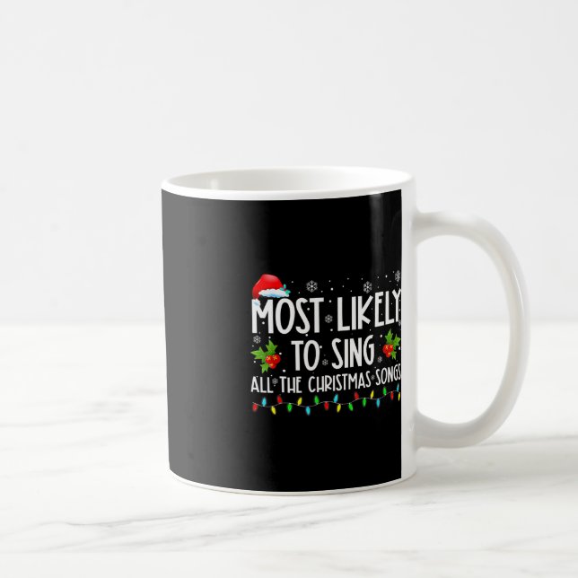 Most Likely To Sing All The Christmas Songs Family Coffee Mug (Right)