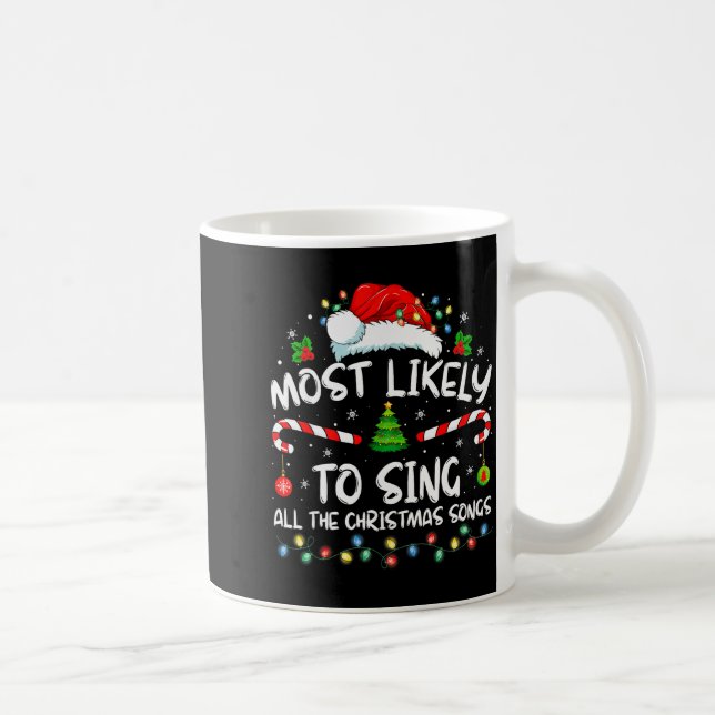 Most Likely To Sing All The Christmas Songs Family Coffee Mug (Right)