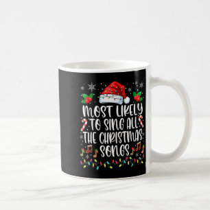 Most Likely To Sing All The Christmas Songs Family Coffee Mug